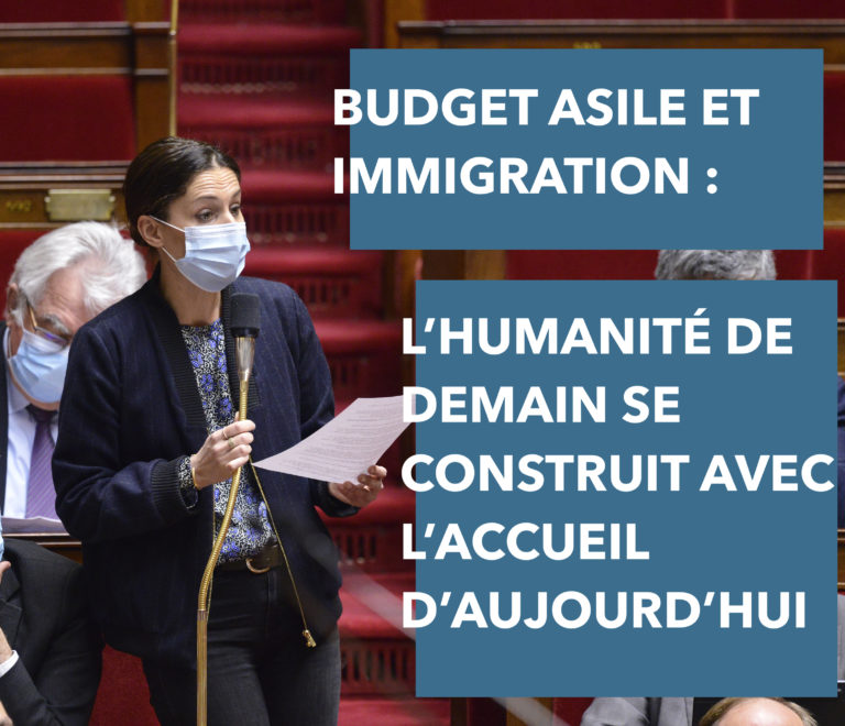 BUDGET ASILE ET IMMIGRATION : L’HUMANITÉ DE DEMAIN SE CONSTRUIT AVEC L’ACCUEIL D’AUJOURD’HUI